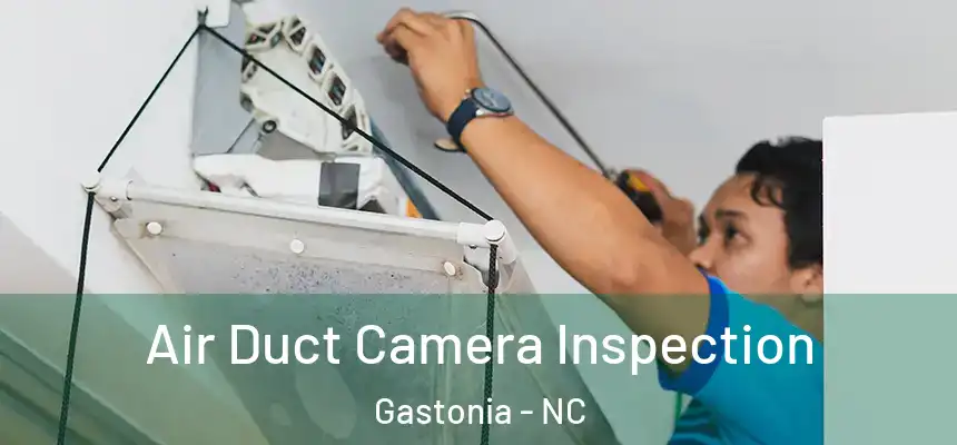  Air Duct Camera Inspection Gastonia - NC