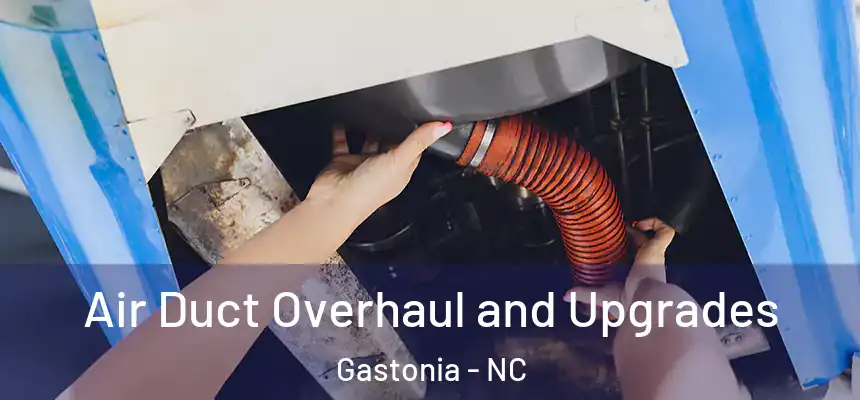  Air Duct Overhaul and Upgrades Gastonia - NC