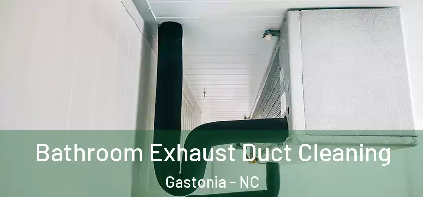  Bathroom Exhaust Duct Cleaning Gastonia - NC