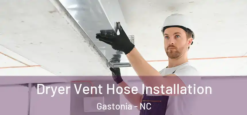  Dryer Vent Hose Installation Gastonia - NC