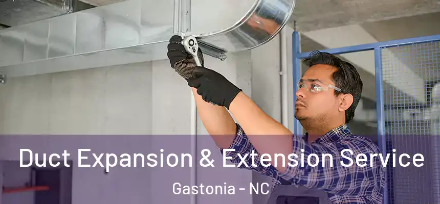  Duct Expansion & Extension Service Gastonia - NC