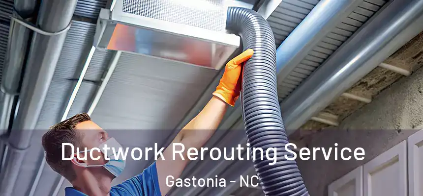Ductwork Rerouting Service Gastonia - NC
