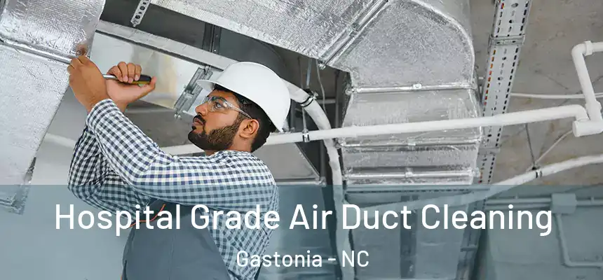  Hospital Grade Air Duct Cleaning Gastonia - NC