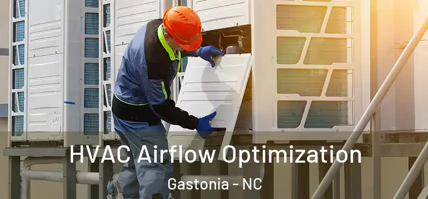  HVAC Airflow Optimization Gastonia - NC