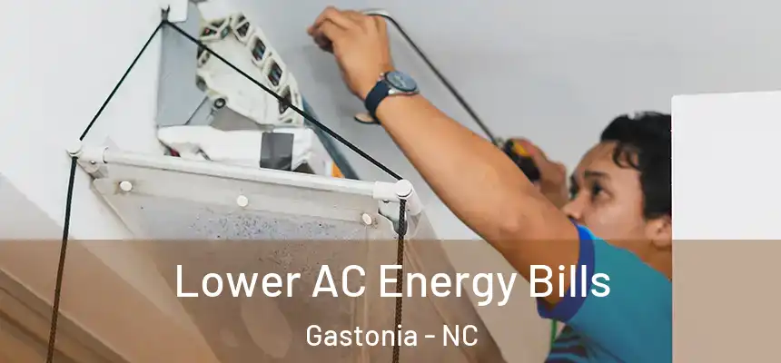  Lower AC Energy Bills Gastonia - NC