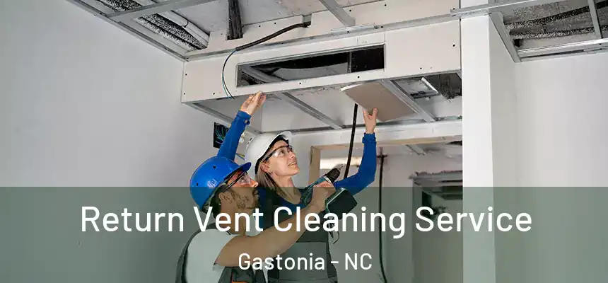  Return Vent Cleaning Service Gastonia - NC