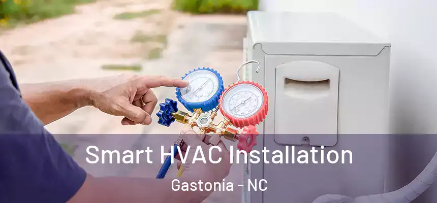 Smart HVAC Installation Gastonia - NC